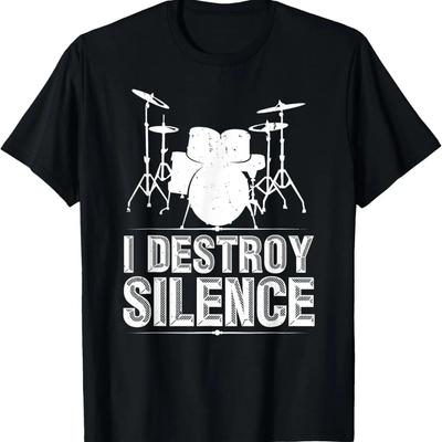 I Destroy Silence Shirt - Funny Drummer Tshirt Drums Gift T-Shirt