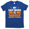 My Safeword Is Harder Inappropriate T-Shirt Unisex