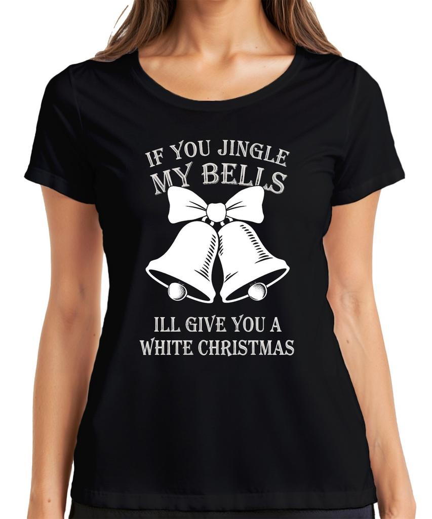 If You Jingle My Bells Ill Give You Christmas Bells Funny Ladies Tshirt