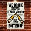 Vintage Metal Beer Sign We Drink Because Doctor Said Not Good To Keep Things Bottled Up Heavy Duty Iron Wall Decor 8x12 Inch