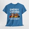 Sloth Mode: Energy Loading... Please Wait – Unisex Tee for Lazy Days