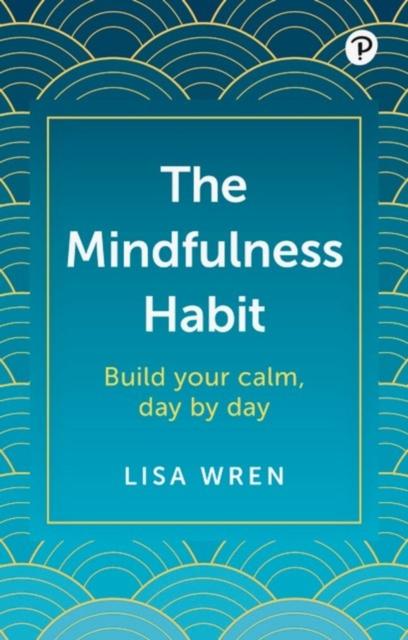 The The Mindfulness Habit: Build Your Calm, Day by Day Book