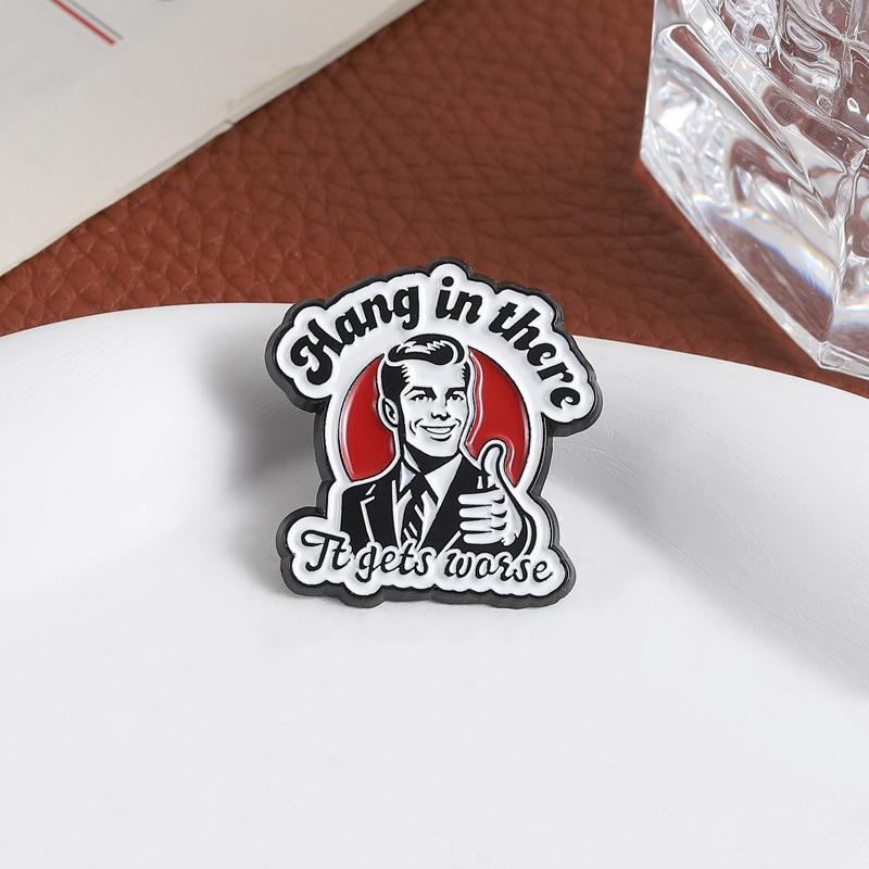 Hang In There It Gets Worse Enamel Pins Vintage Retro 80's Brooch Lapel Badges Punk Sarcasm Jewelry Gift for Friends