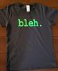 Bleh. Neon Funny T Shirt Tee Black Unisex