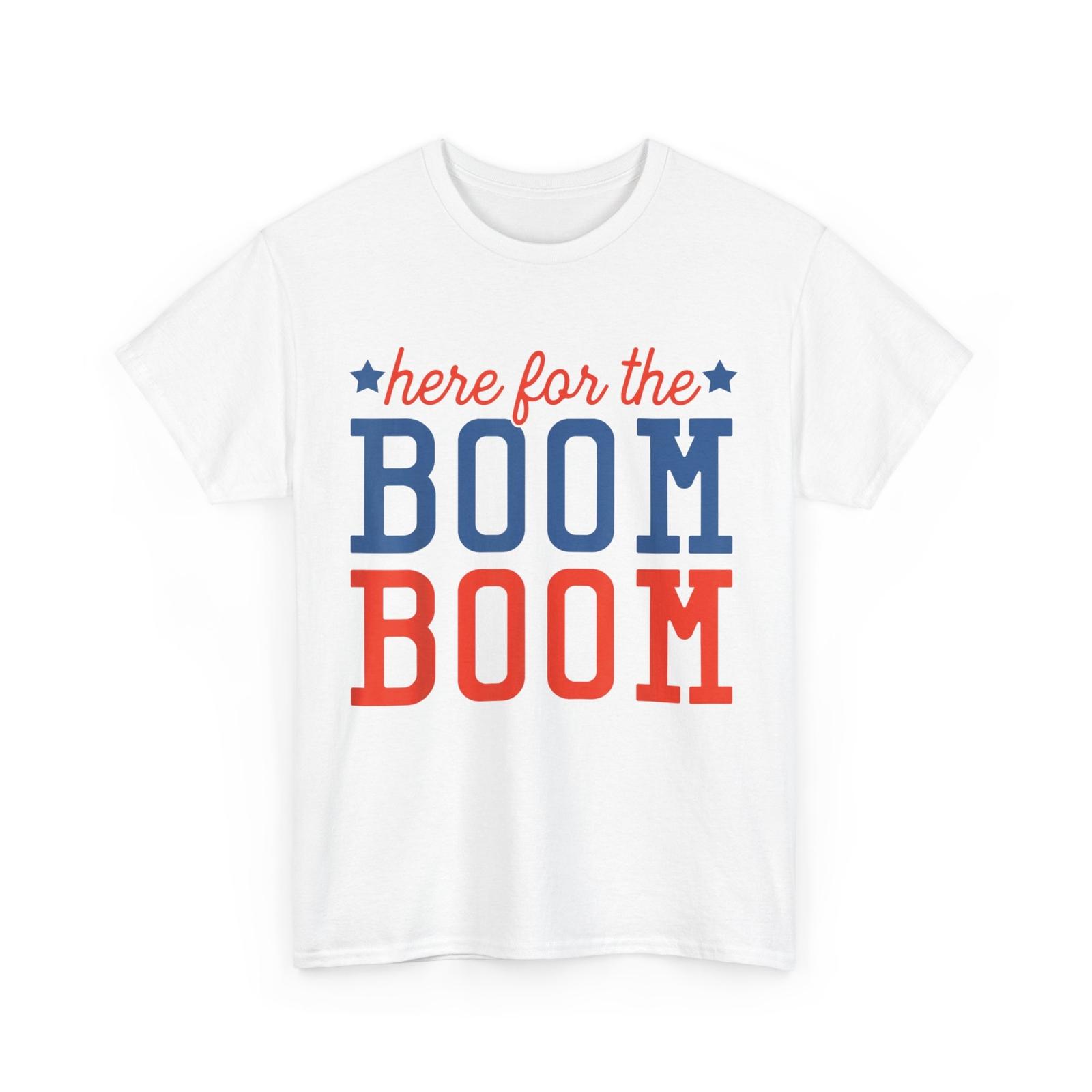 Here For The Boom Boom 4th of July Independence Day Fireworks T-Shirt S