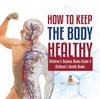 Kniha How To Keep the Body Healthy Children's Science Books Grade 5 Children's Health Books