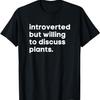 Introvertiert, aber bereit, über Pflanzen zu sprechen Lustiges Gartengeschenk T-Shirt