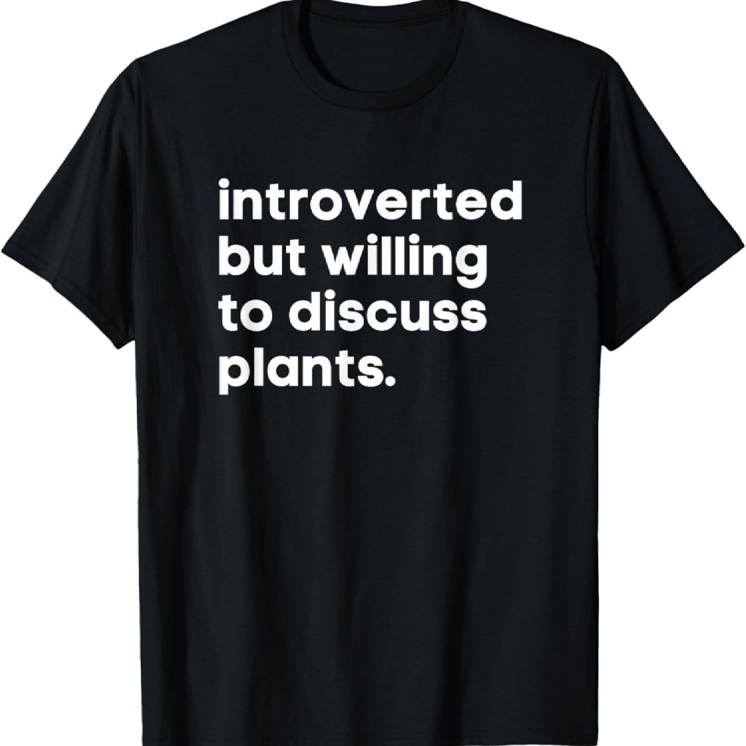 Introverted But Willing To Discuss Plants Funny Garden Gift T-Shirt S