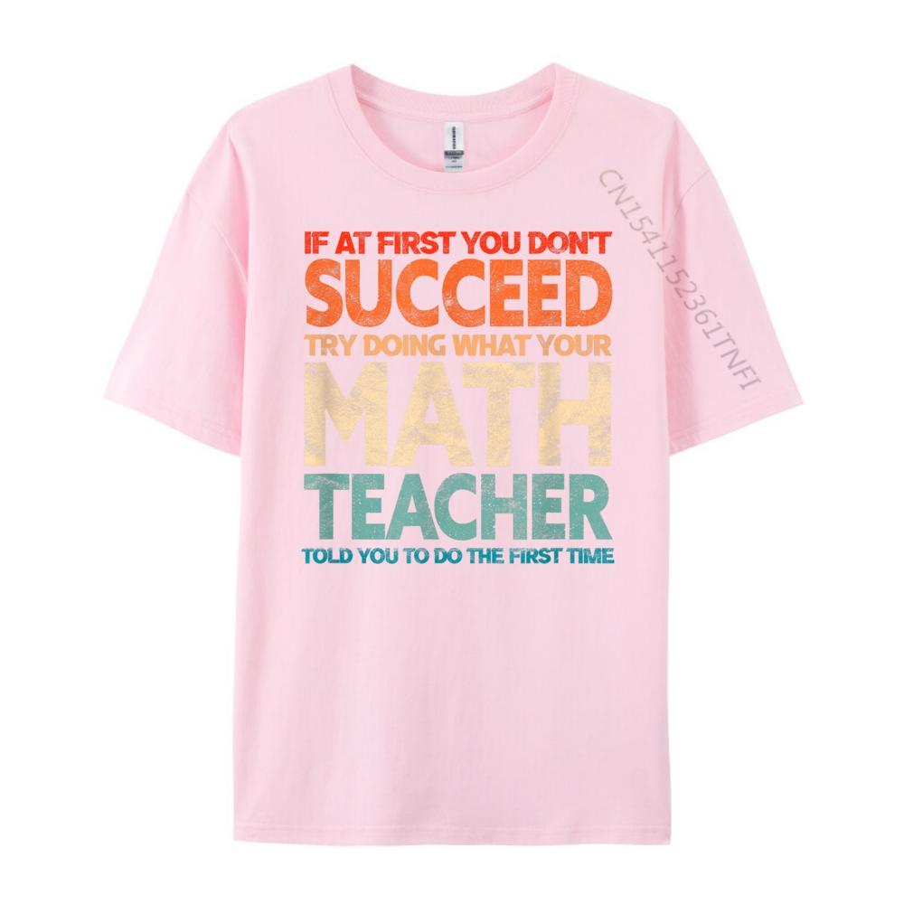 If you have no success at first try it with a fun maths teacher T Shirts For Men New In Tops And TShirts