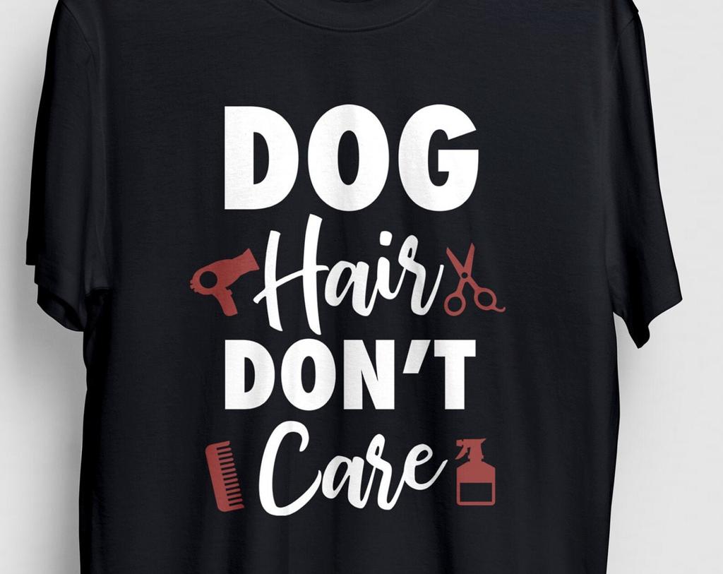 Dog Groomer T-Shirt: "Dog Hair Don't Care" Unisex Tee