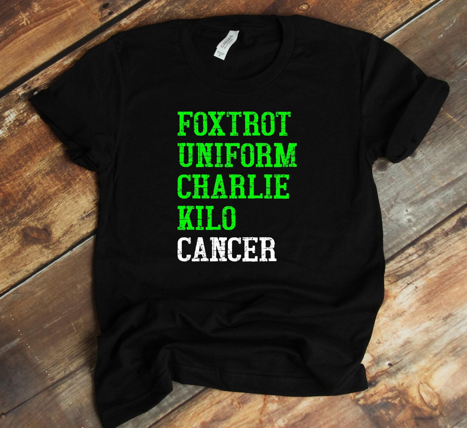 Foxtrot Uniform Charlie Kilo T-Shirt - Fuck Cancer Shirt - Lymphoma - Cancer Awareness 2XL