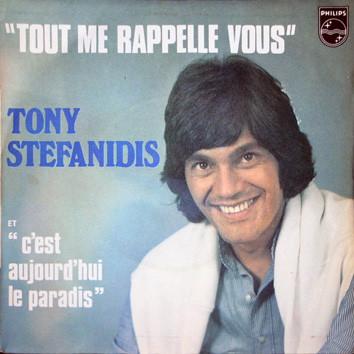 7inch Record TONY STÉFANIDIS - Tout Me Rappelle Vous / C'Est Aujou 6172084 Philips 1977 France Pop Used