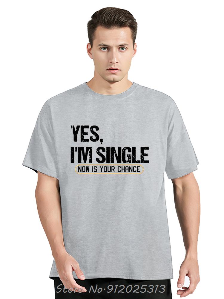 Yes, I'm Single Funny Relationship Graphic Cotton T-shirts Fashion T-shirt Casual Tshirt Loose Oversized Streetwear T Shirt
