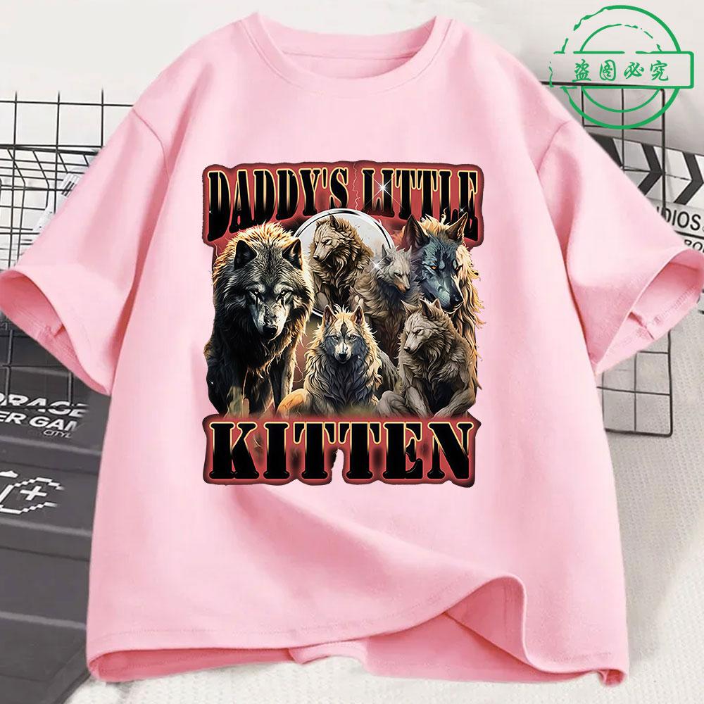 Daddys Little Kitten Funny Wolf Meme Unisexs Cotton Shirt Y2k Harajuku Graphic Tshirts Unisex Short Sleeve Streetwear Women Shirt