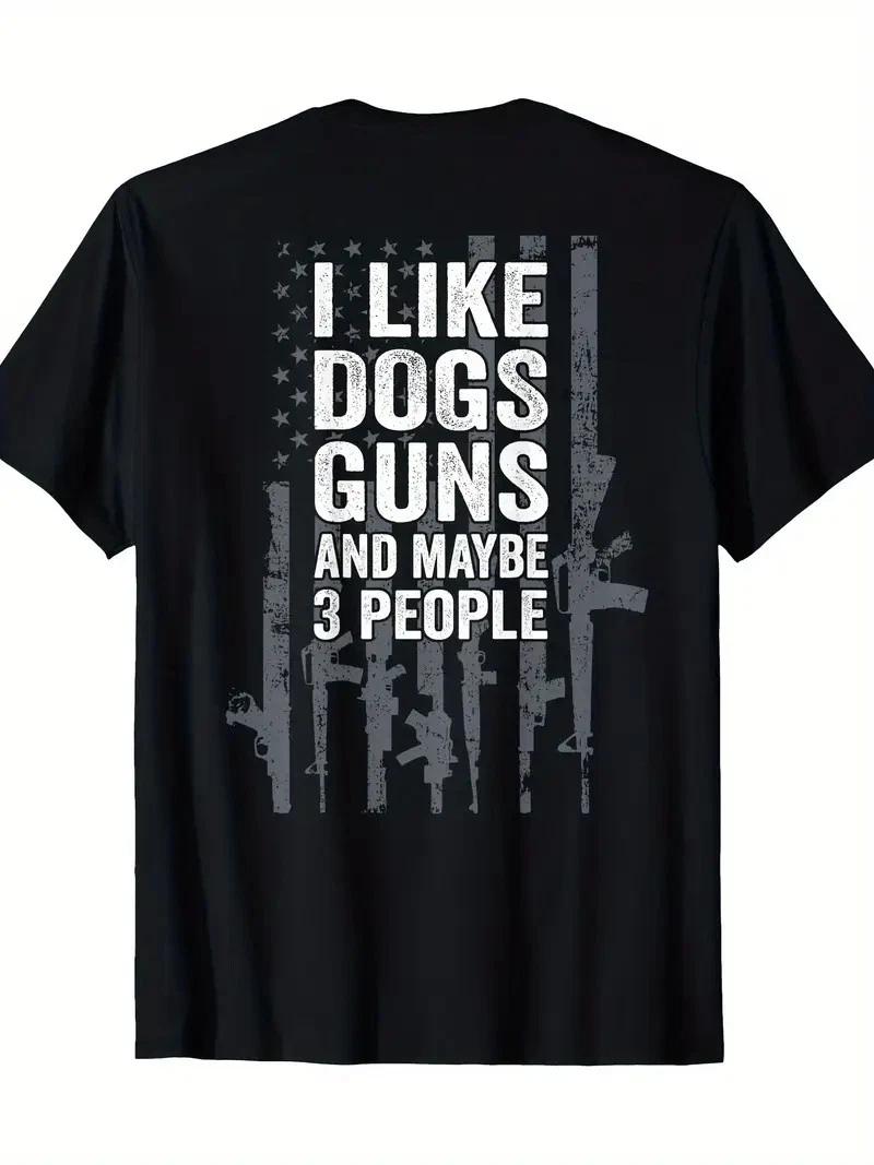 I Like Dogs Guns And Maybe 3 People - Funny Gun - ON BACK T-Shirt - 220g L