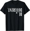 Funny Upside Down Be Different Men Women Kids T-Shirt