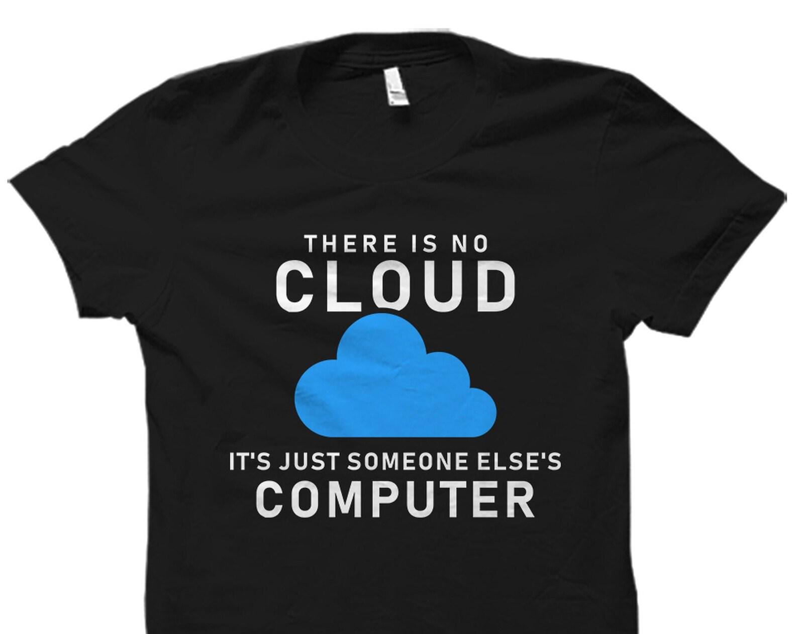 IT Professional Shirt. Computer Lover Gift. No Cloud Shirt. IT Technician Shirt. IT Support Shirt. Tech Support Shirt. Tech Support #OS2628 4XL