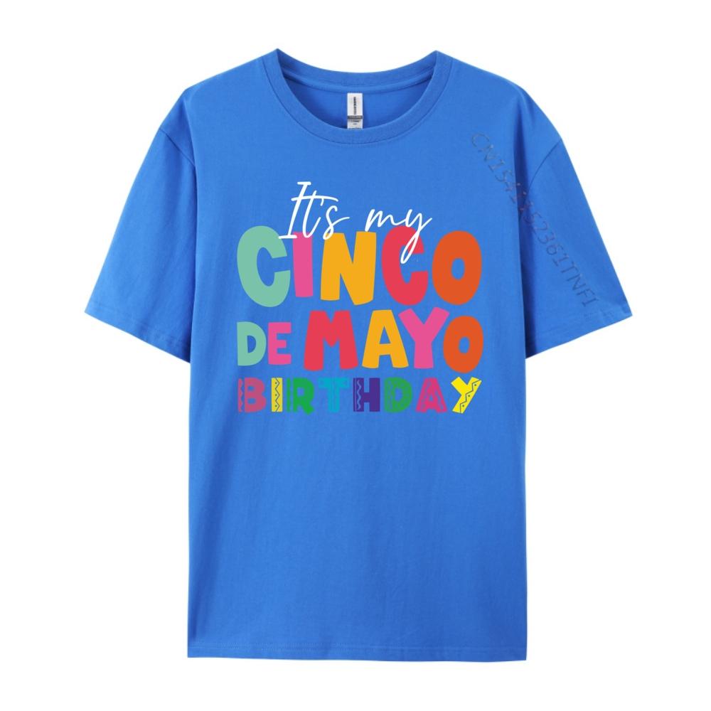 Its My Cinco De Mayo Birthday Birthday Party Mexican Graphic T Shirts 100 Cotton Gifts For Men Mens Tshirts