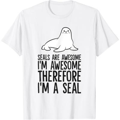 Seals Are Awesome I'm Awesome Therefore I'm A Seal T-Shirt