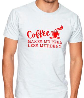 Kaffee lässt mich weniger mörderisch fühlen Lustiges T-Shirt Tee sarkastisch