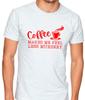 Coffee Makes Me Feel Less Murdery  Funny T Shirt Tee Sarcastic