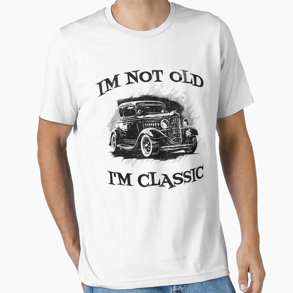 Im Not Old Classic Essential T Shirt Vintage Designer Clothes Graphic Comfortable Top For Everyday Wear Streetwear Soft