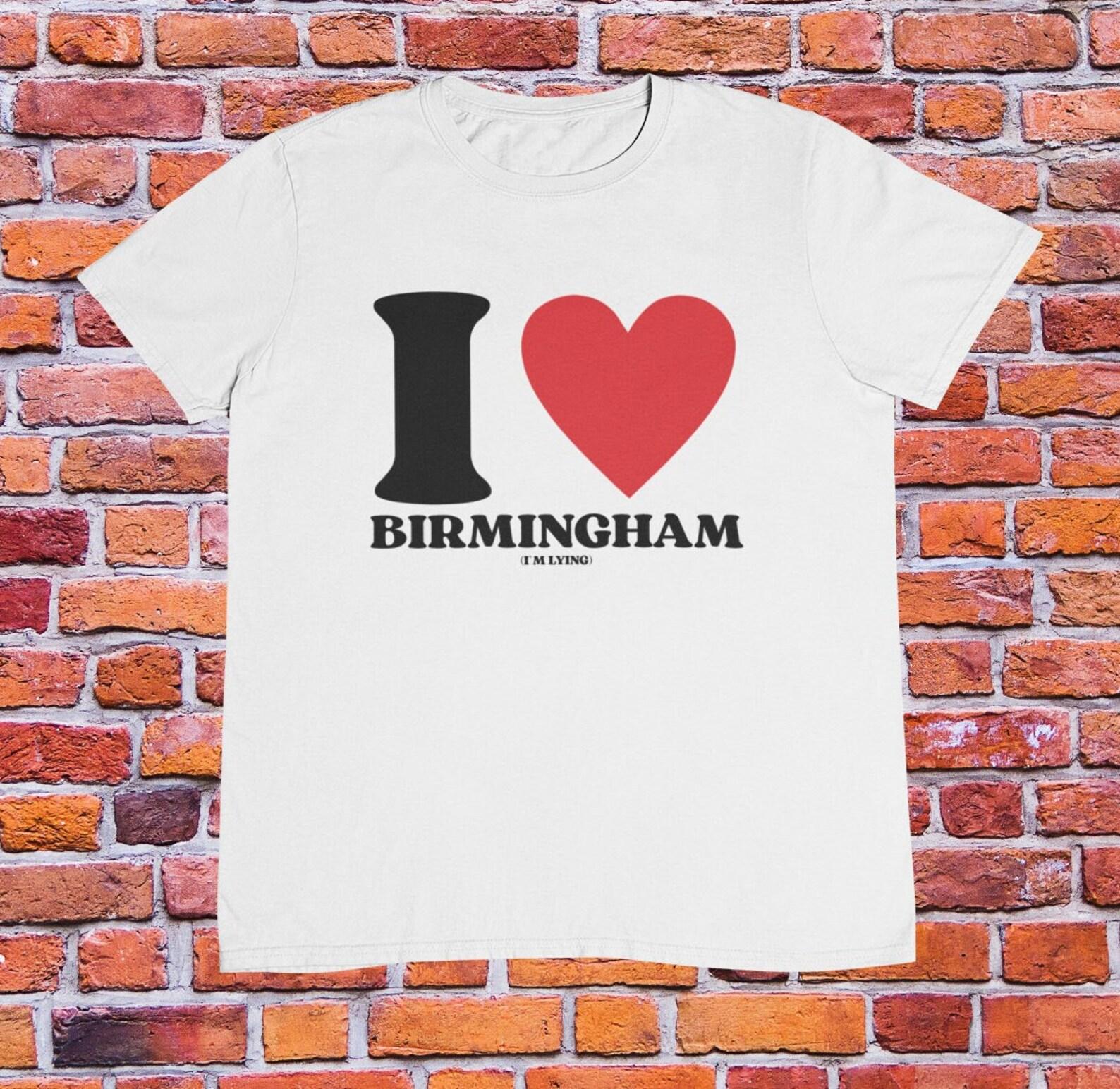 I Love Birmingham (I M LYING) T Shirt | Funny | y2k | aesthetics | hilarious | 2000s | 90s | ironic XL