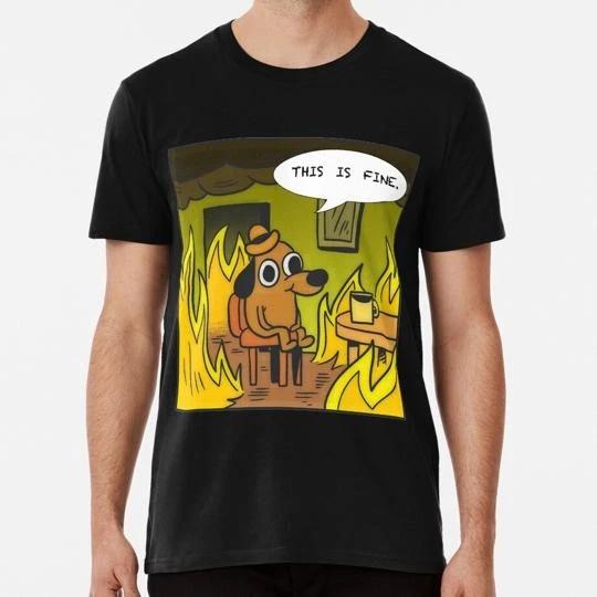This Is Fine Dog Fire Meme S to 5XL Made in the USA TTshirt