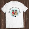 You Are My Otter Half Valentine's Day Lover Funny Slogan Joke Meme Gift Tee Style Unisex Gamer Cult Movie Music T Shirt C979