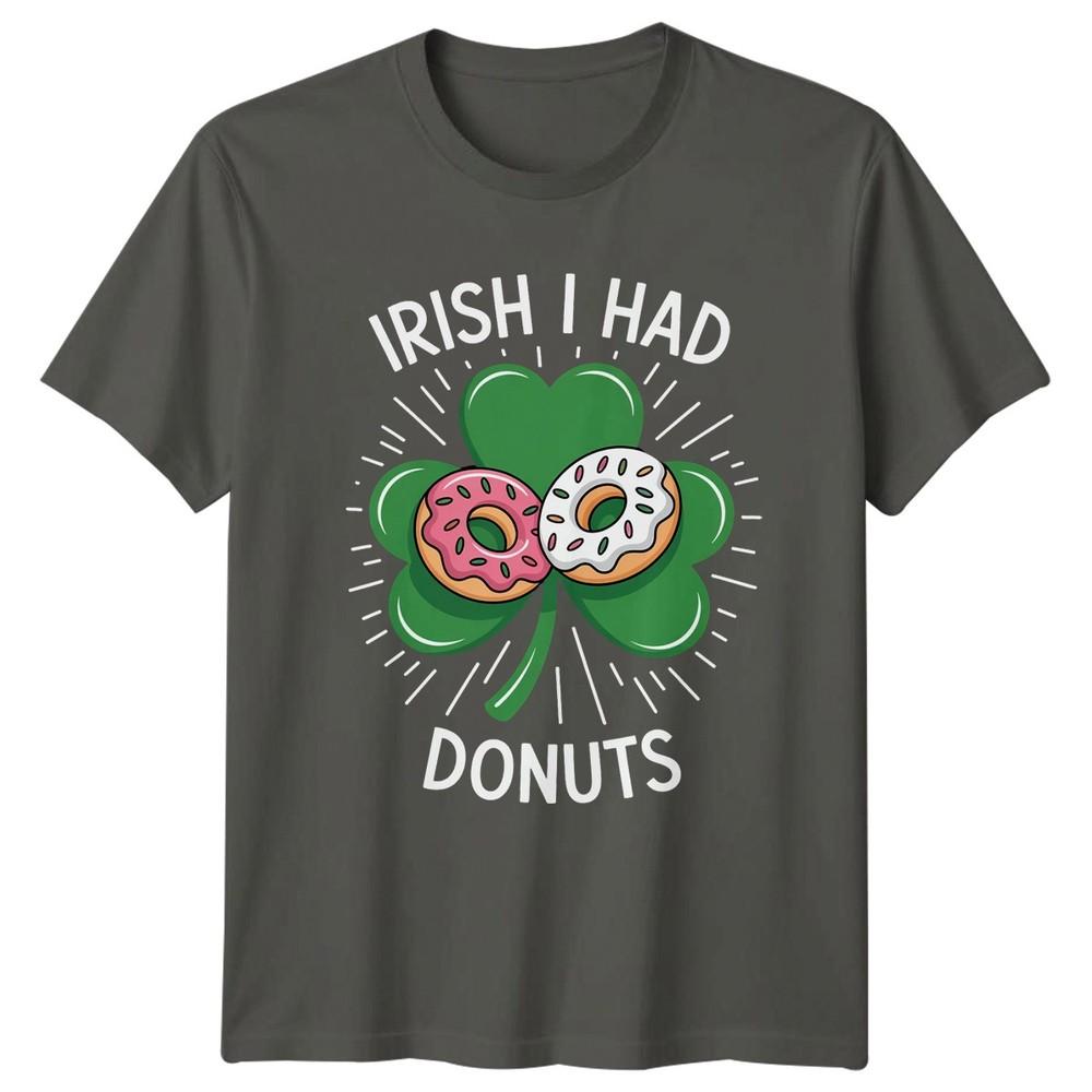 Irish I Had Donuts TShirt St Patricks Day Foodie Apparel Gift For Him And Her S