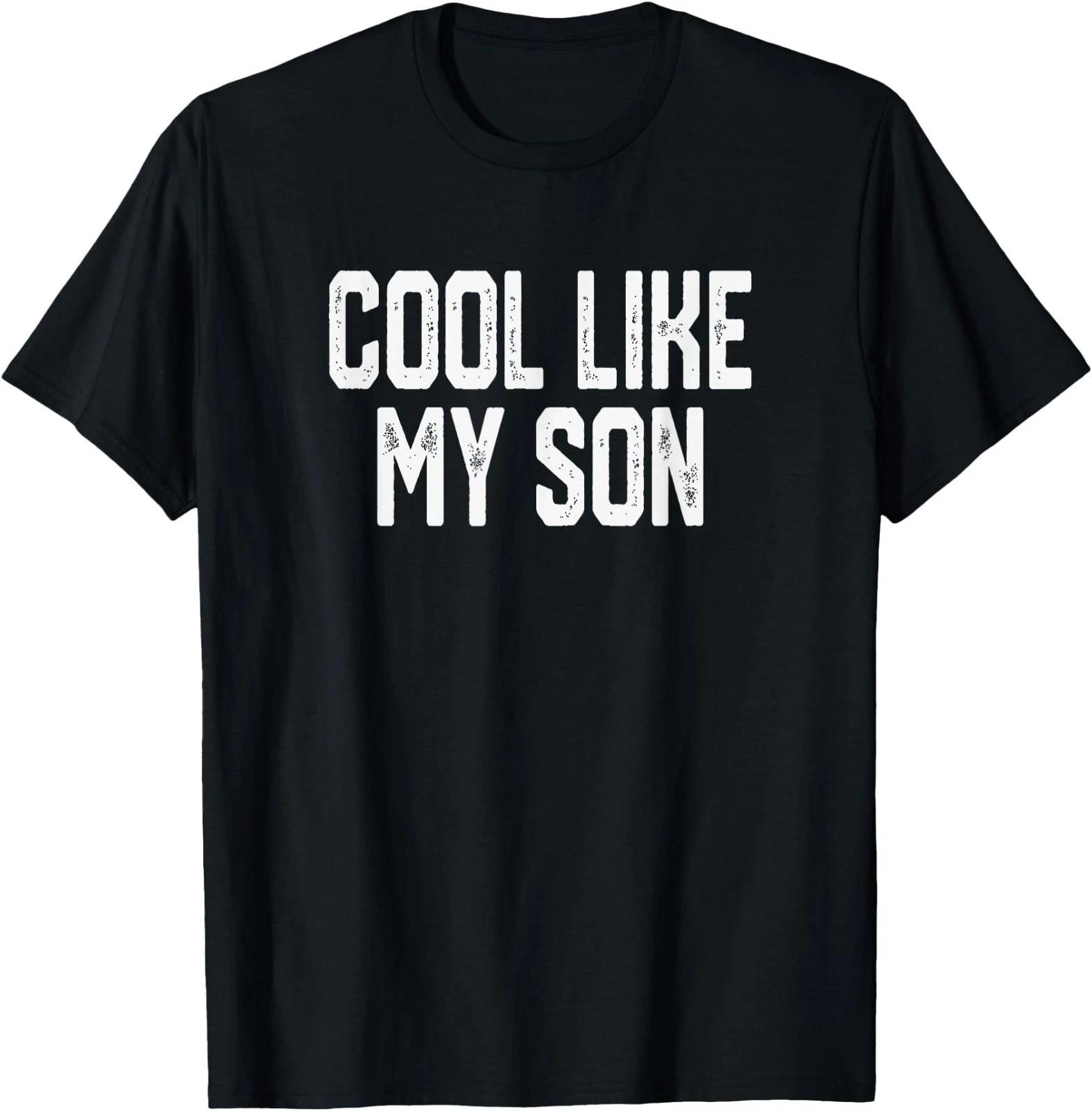 Cool Like My Son Funny Proud Family Saying T-Shirt XL