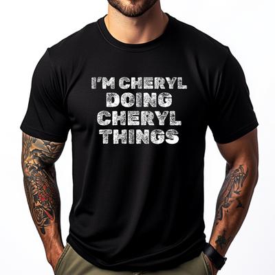 I M Cheryl Doing Cheryl Things Sarcastic Name Mens Shirts Graphic Tee Comfortable TShirt Printed On