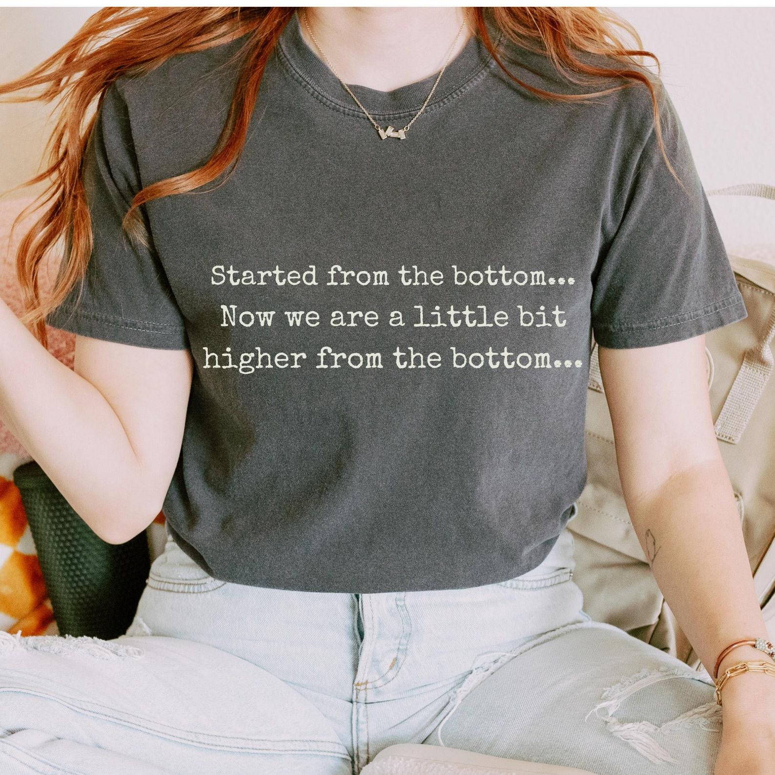 Funny Comfort Colors T-Shirt: Started from the Bottom Graphic Tee L