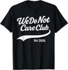 WDNC - We Do Not Care Club T-Shirt