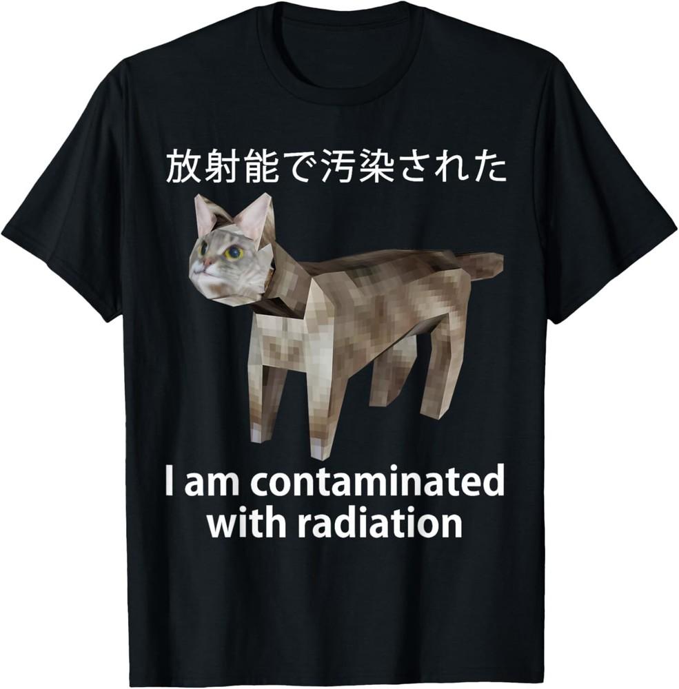 

I Am Contaminated With Radiation Japanese Cat Meme T-Shirt L