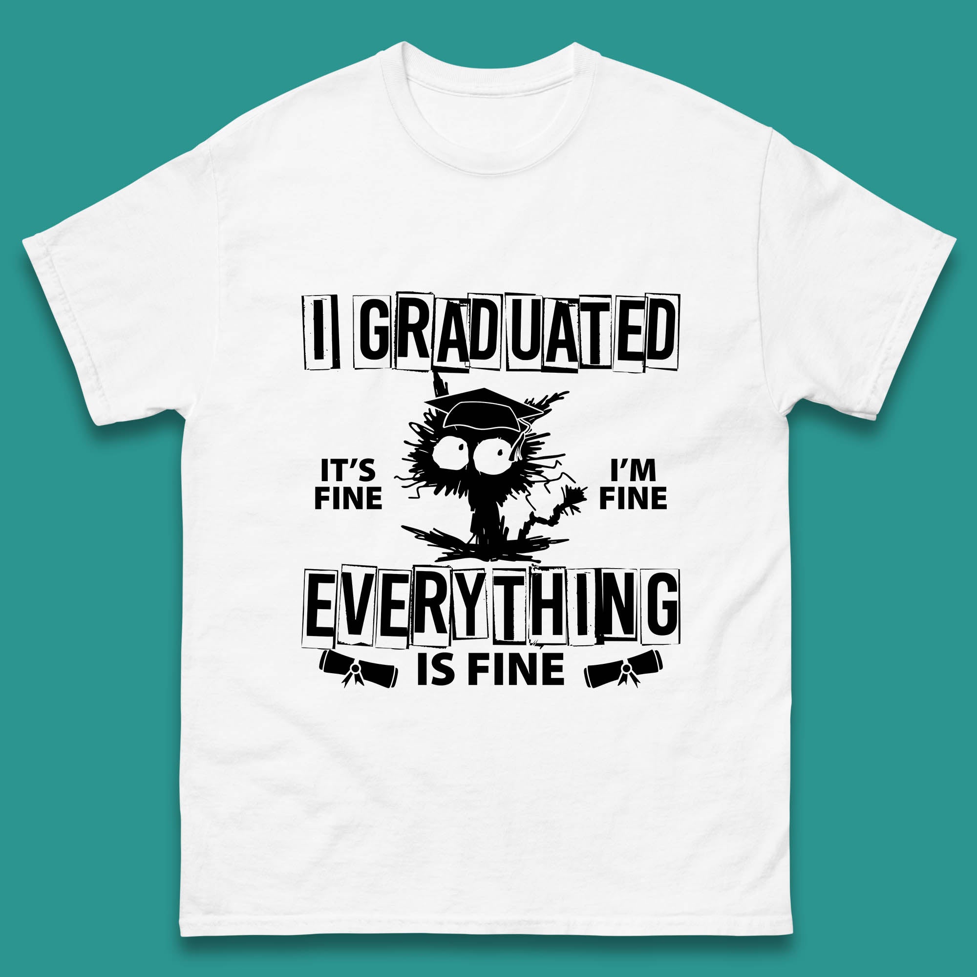 I Graduated It s Fine I m Fine Everything Is Fine Graduate Class Funny Black Cat Graduation Electrocuted Cat Meme Mens Tee Top M