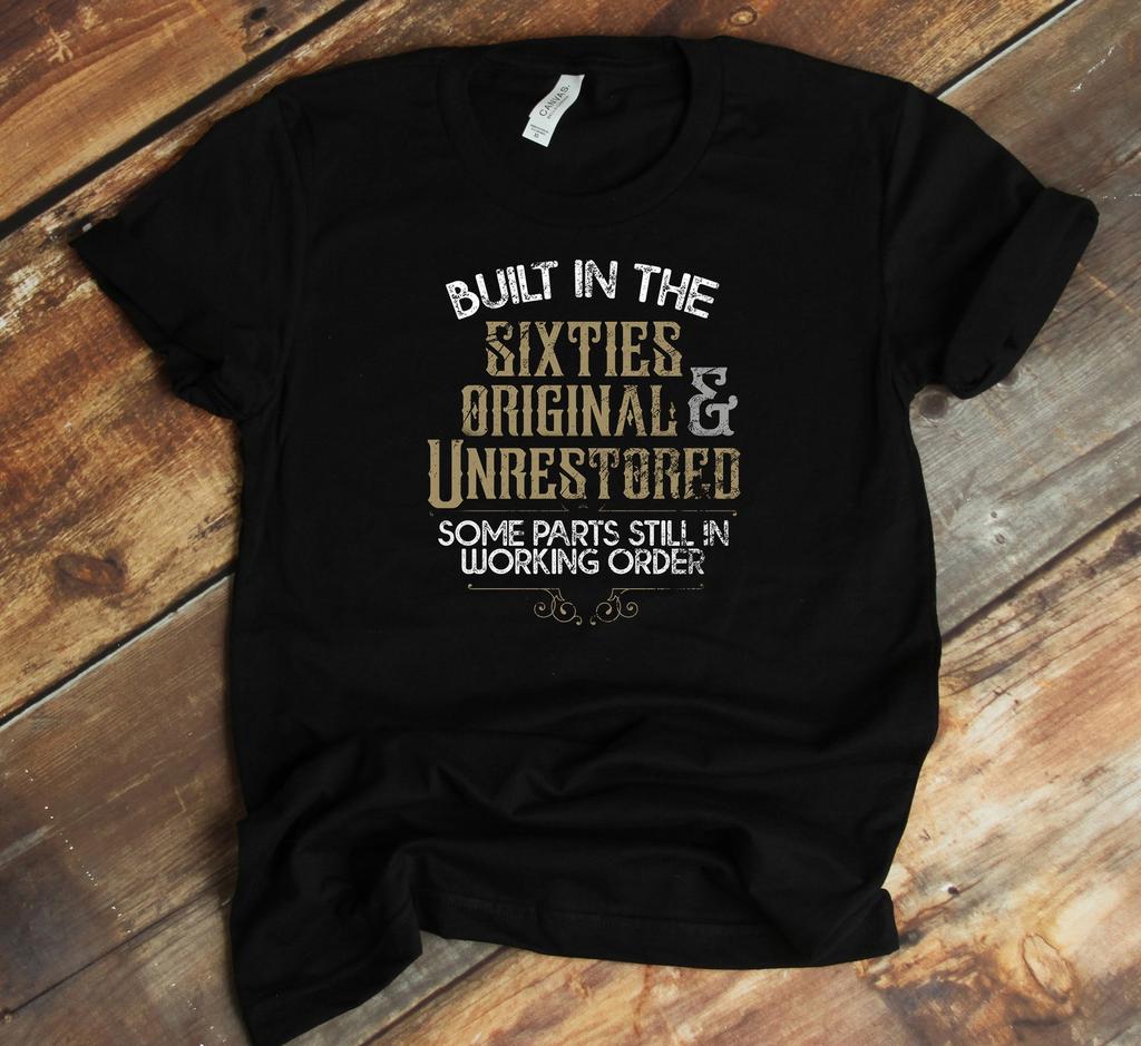 Built In The Sixties T-Shirt - Original And Unrestored Funny Senior - Born In The Sixties