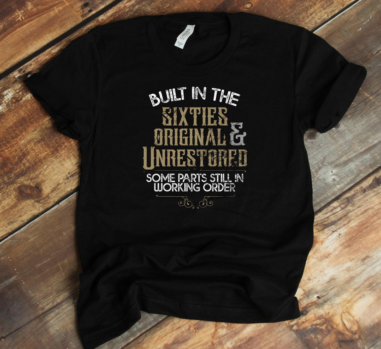 Built In The Sixties T-Shirt - Original And Unrestored Funny Senior - Born In The Sixties M