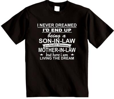 I Never Dreamed I'D End Up Being a Son In Law Mens T-shirt Awesome Mother In Law