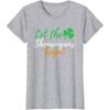 Let The Shenanigans Begin - Funny Irish St Patricks Day T-Shirt Oversized T Shirt Streetwear Cotton Vintage T Shirt Four Seasons