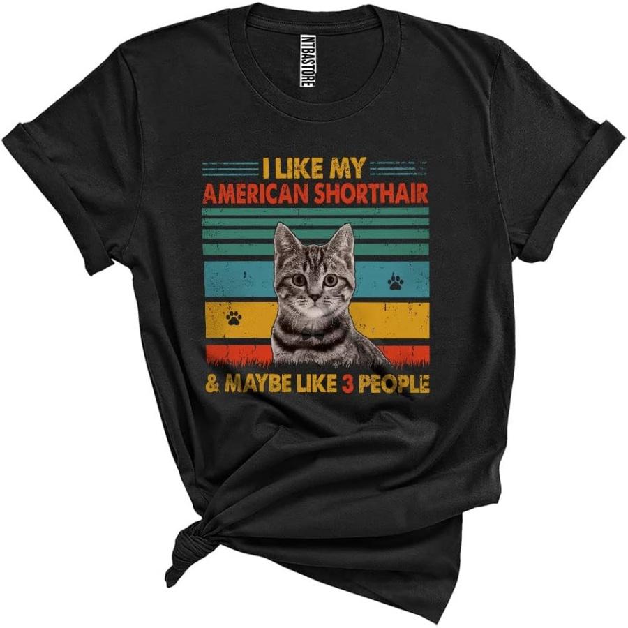 Vintage Retro Like My American Shorthair Maybe Like 3 People Funny Cute Cat Owner Lover Unisex T-Shirt Black S