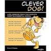 Clever Dog Lessons from the Worlds Most Successful Animal