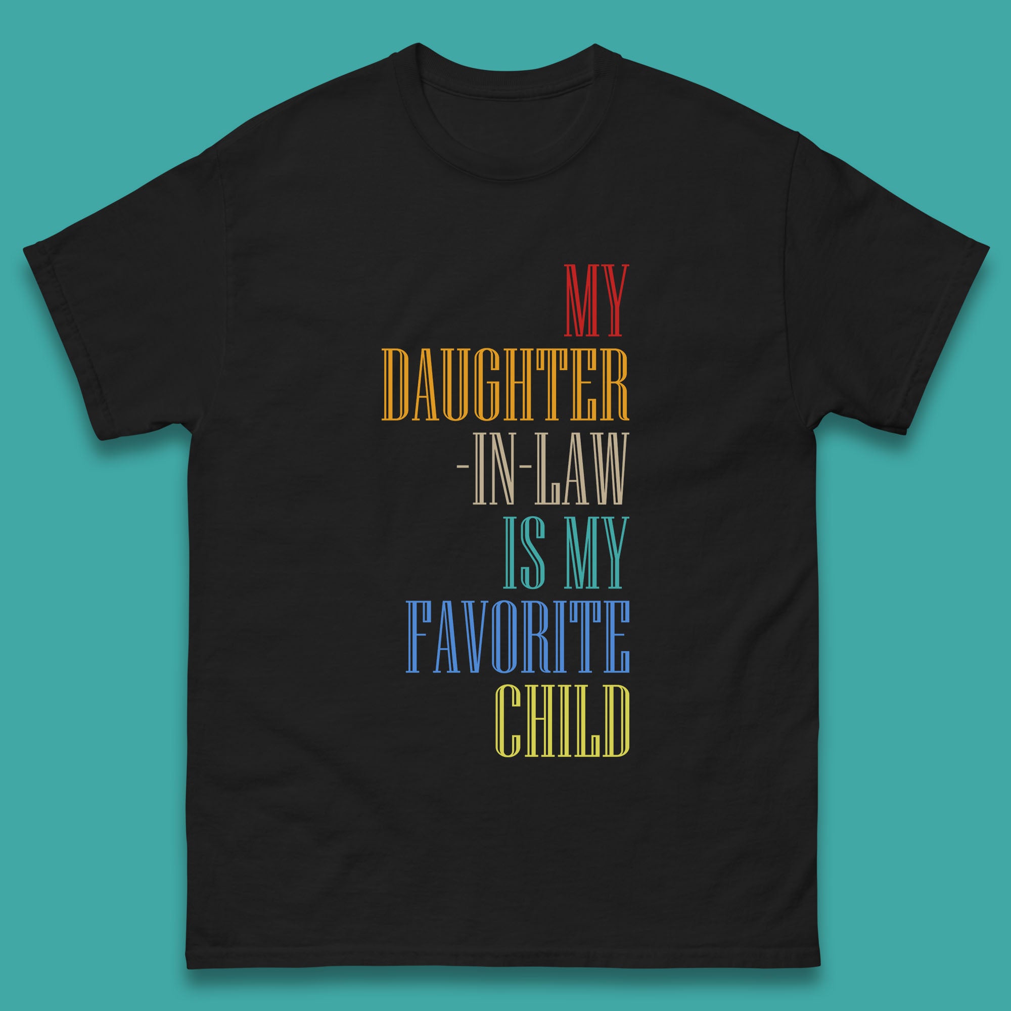 My Daughter In Law Is My Favorite Child Funny In Laws Family Humor Mens Tee Top L