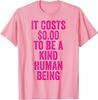It Costs $0 To Be A Kind Human Being Inspirational Motivational Kindness Quote