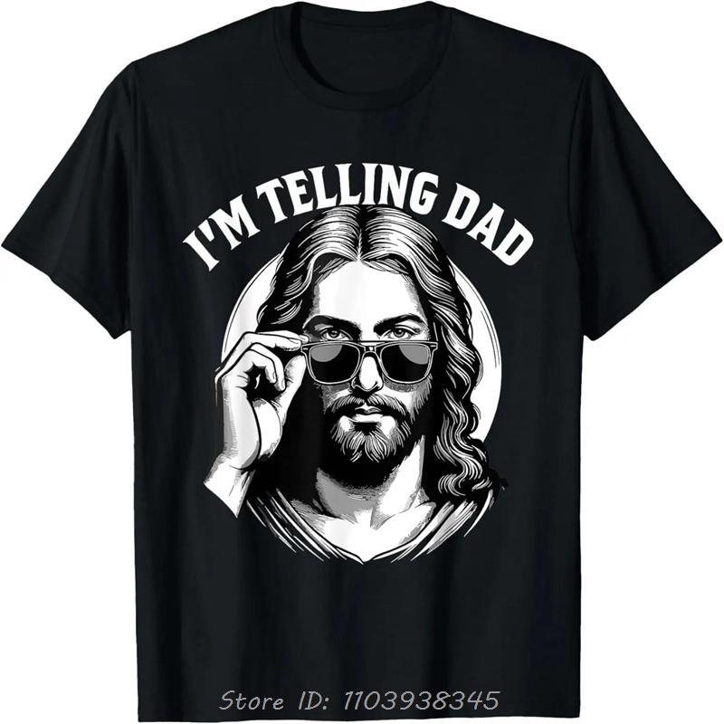 I Saw That I'm Telling Dad Funny Religious Christian Jesus T-Shirt Graphic T Shirtsunisex cotton TShirt Oversized Unisex Tees