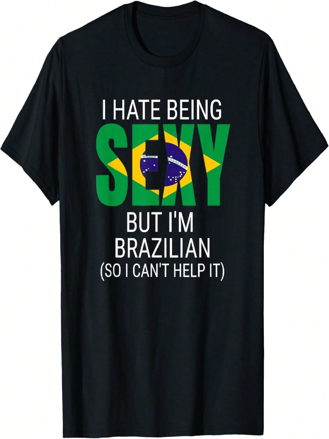 I Hate Being Sexy But I m Brazilian Brazil Funny Unisex unisex T-Shirt S разноцветный