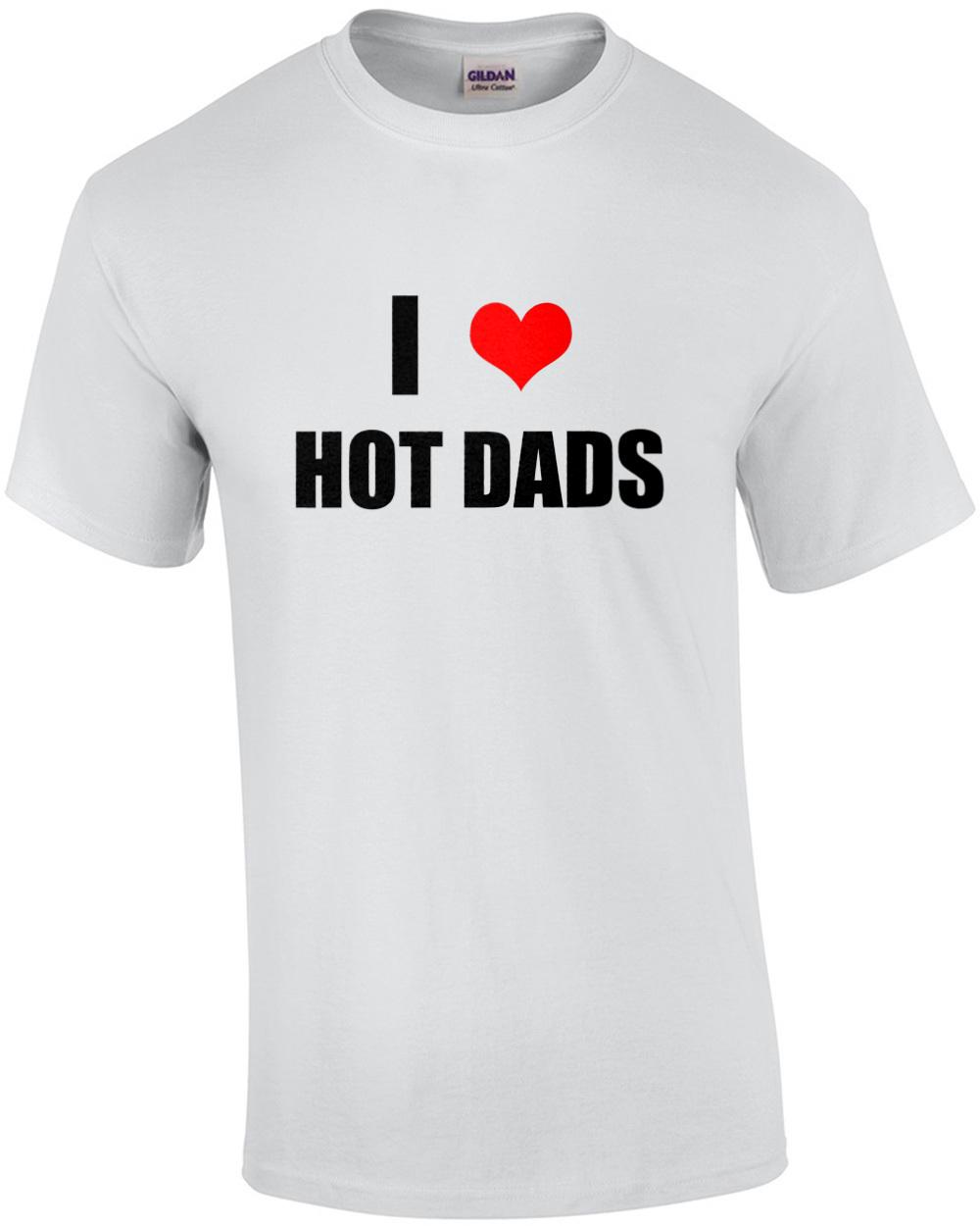 I (heart) Love Hot Dads - Funny T-Shirt Unisex T-Shirt XXXXL