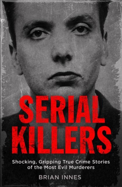 Kniha Shocking, Gripping True Crime Stories of the Most Evil Murderers