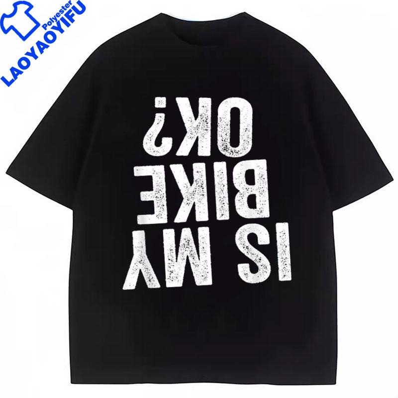 Is My Bike OK Funny Motorcycle Dirt Bike Biker TShirt Gift TShirt Short Sleeved Oversized Unisexs Clothes Summer Printed Tee