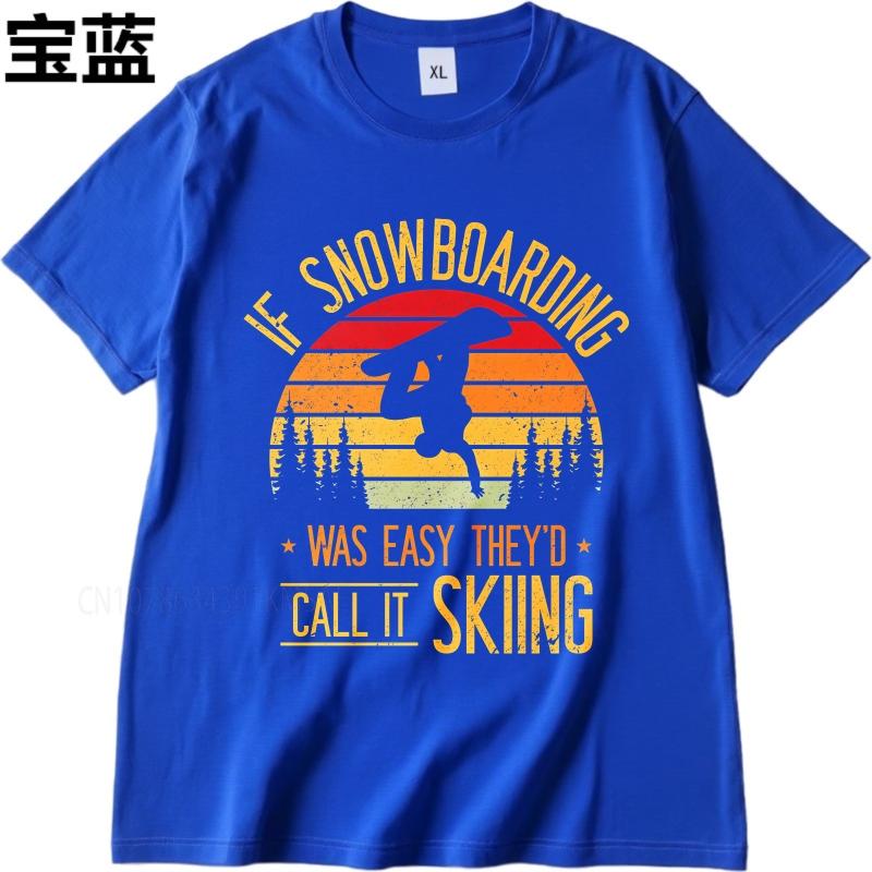 Big size summer Man tshirt If Snowboarding Was Easy Theyd Call It Skiing Short Sleeve Printed O Neck tees cotton teeshirt